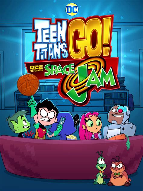 Teen Titans Go! See Space Jam .